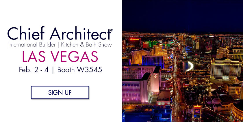 Chief Architect International Builder / Kitchen & Bath Show — Las Vegas Feb. 2–4 | Booth W3545 | Sign Up